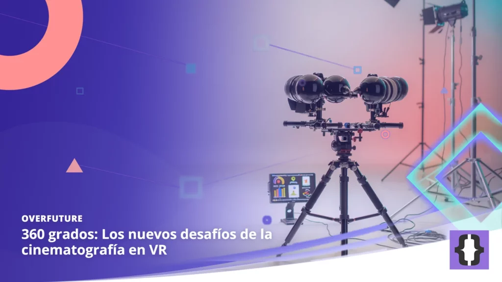 Portada del artículo «360 grados: Los nuevos desafíos de la cinematografía en VR» de OverFuture, sobre una imagen de una cámara de 360 grados en un plató