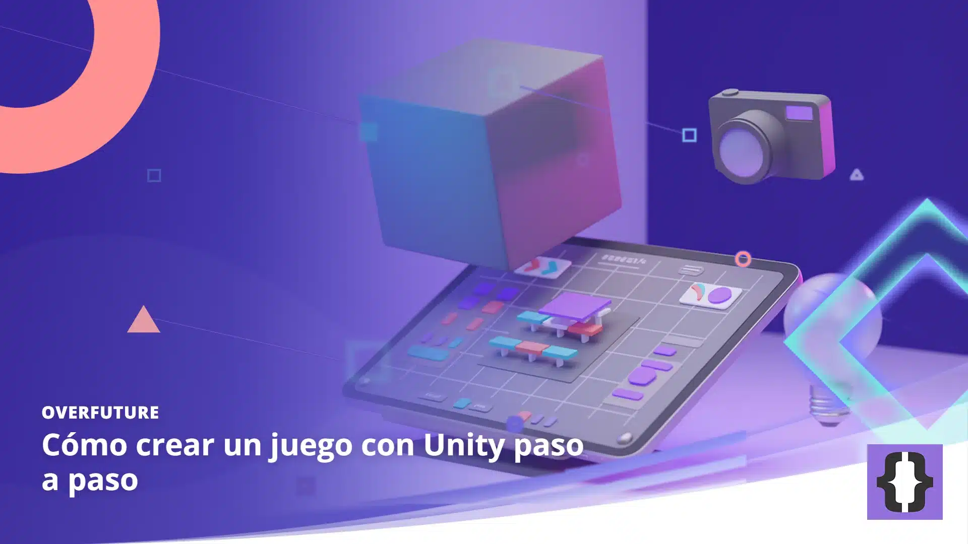 Portada del artículo «Cómo crear un juego con Unity paso a paso» de OverFuture, sobre una imagen de una tableta con un editor de escenas de cuadrícula y un nivel de plataformas, rodeada de objetos 3D flotantes