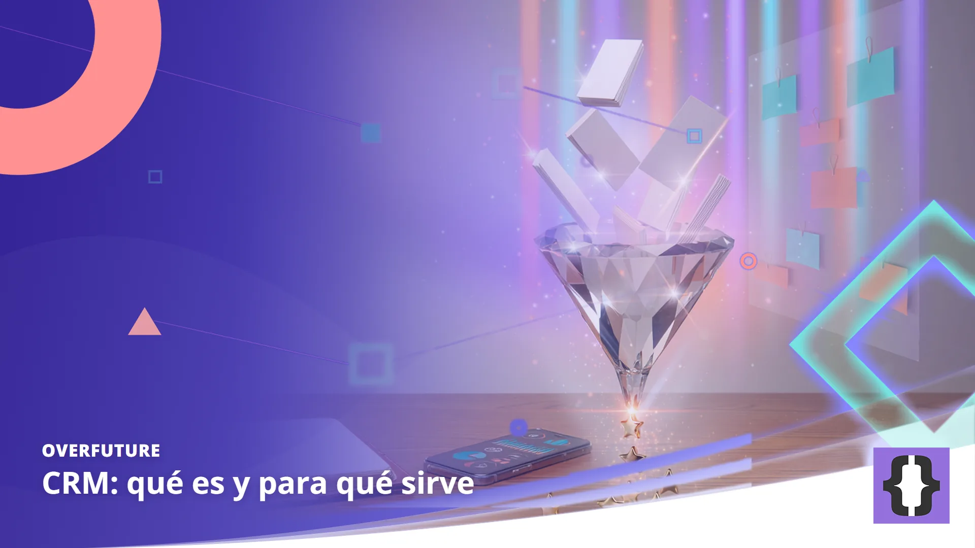 Portada del artículo «CRM: qué es y para qué sirve» de OverFuture, sobre una imagen de un embudo de cristal que convierte tarjetas de clientes en estrellas doradas, con un tablero de oportunidades