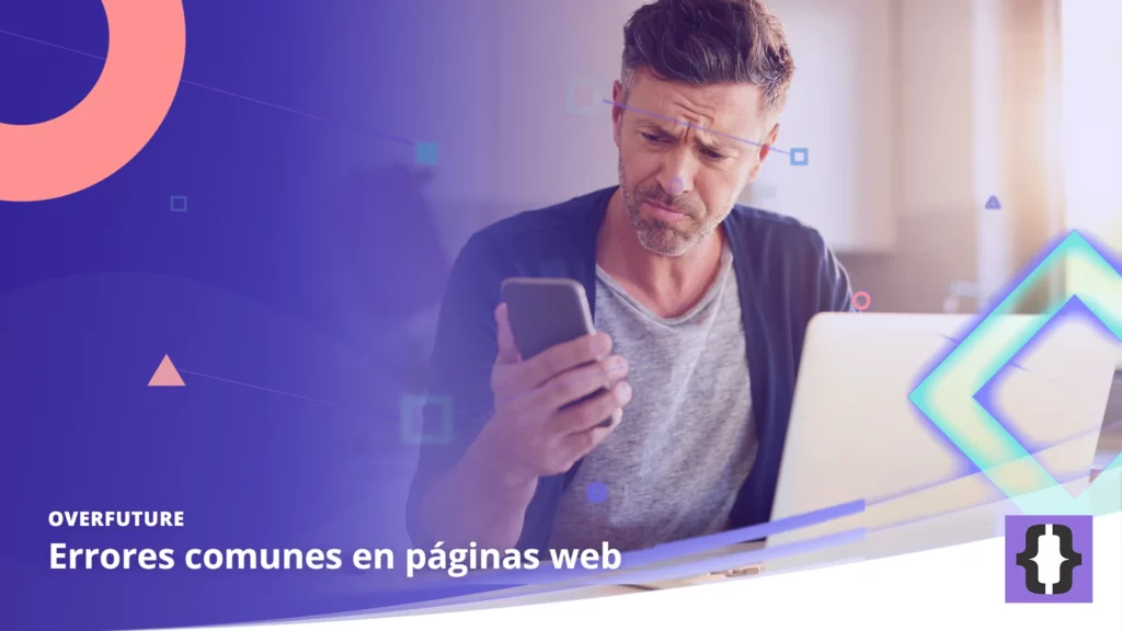 Portada del artículo «Errores comunes en páginas web» de OverFuture, sobre una imagen de un usuario frustrado que intenta rellenar un formulario en el móvil junto a un portátil
