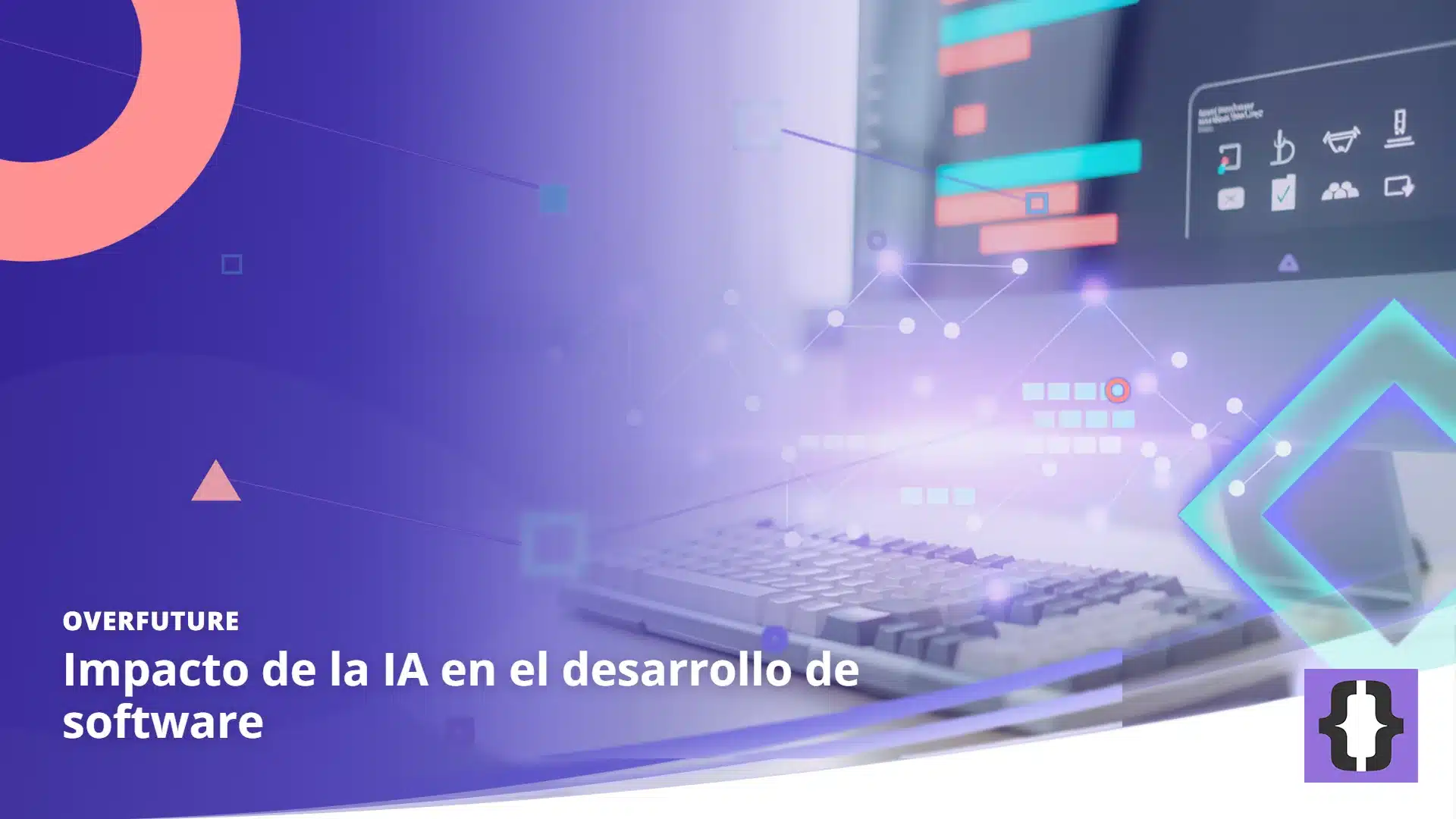 Portada del artículo «Impacto de la IA en el desarrollo de software» de OverFuture, sobre una imagen de una red neuronal que reordena bloques de código ante un teclado