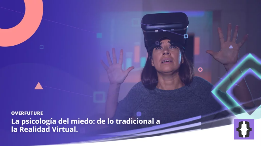 Portada del artículo «La psicología del miedo: de lo tradicional a la Realidad Virtual.» de OverFuture, sobre una imagen de una persona con visor que reacciona con miedo en la penumbra
