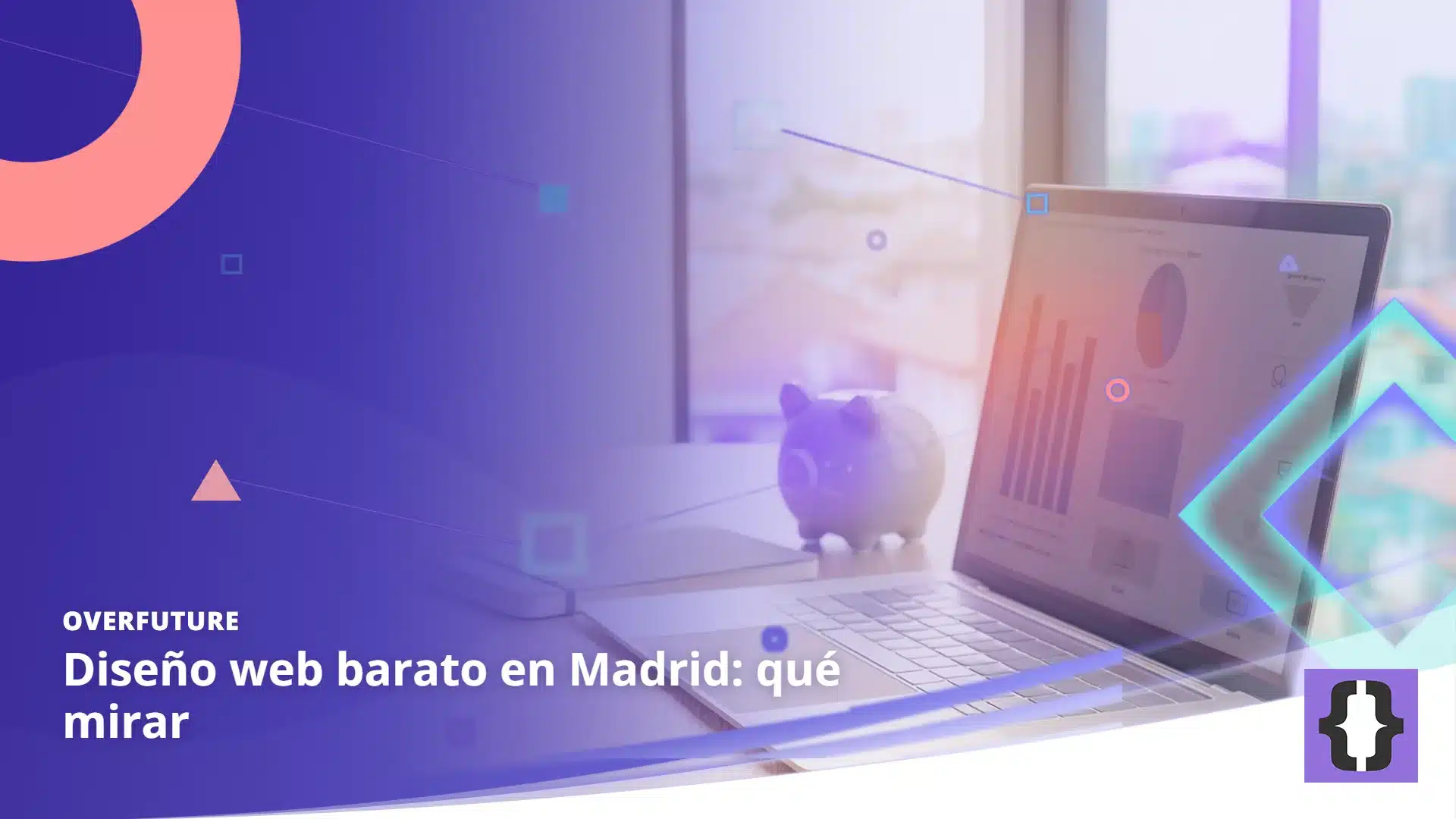 Portada del artículo «Diseño web barato en Madrid: qué mirar» de OverFuture, sobre una imagen de un portátil sencillo sobre un escritorio de madera junto a una ventana con tejados de ciudad y una hucha de cerámica