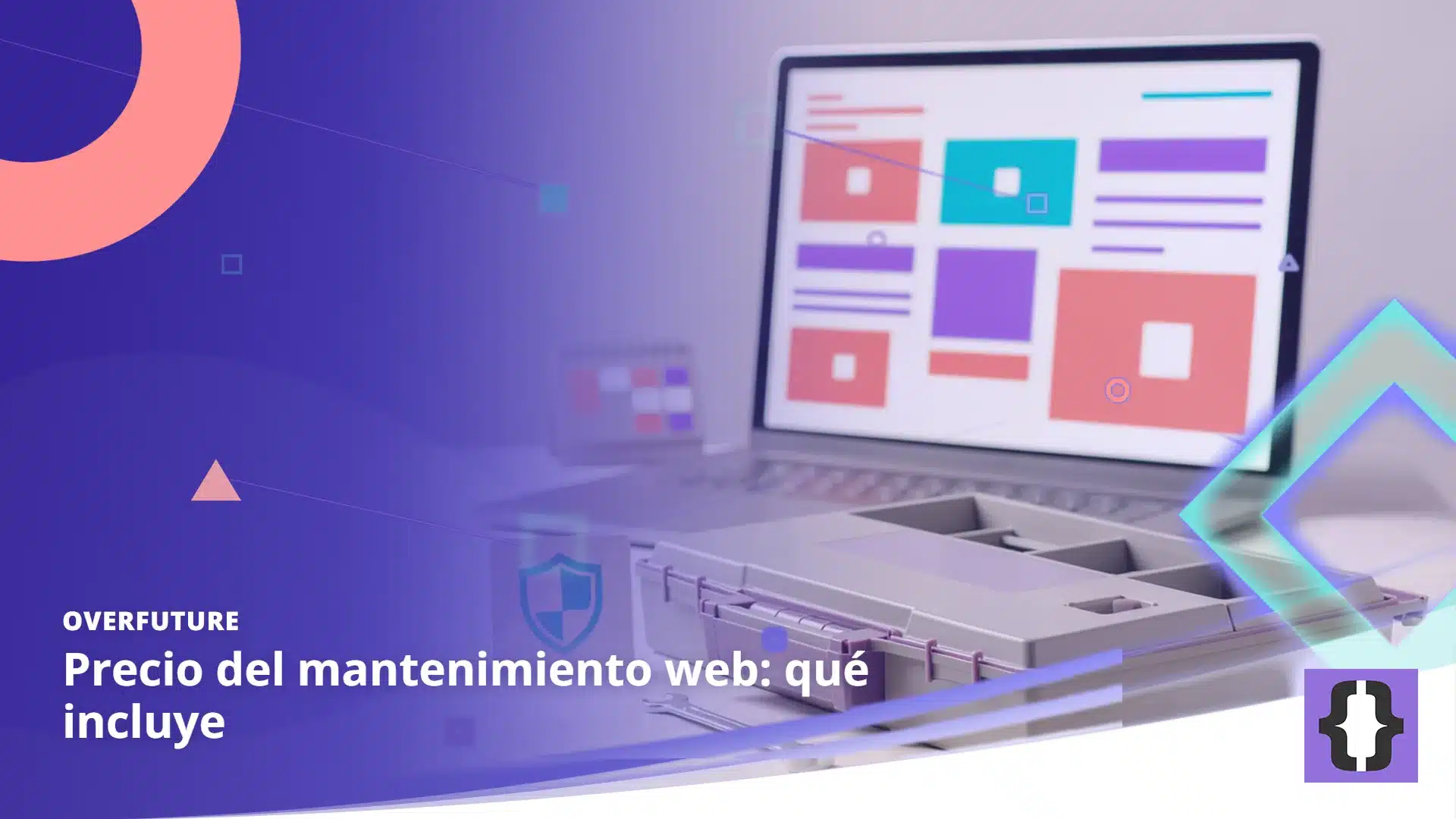 Portada del artículo «Precio del mantenimiento web: qué incluye» de OverFuture, sobre una imagen de una caja de herramientas abierta junto a un portátil con una página web, una tarjeta con un escudo y un calendario