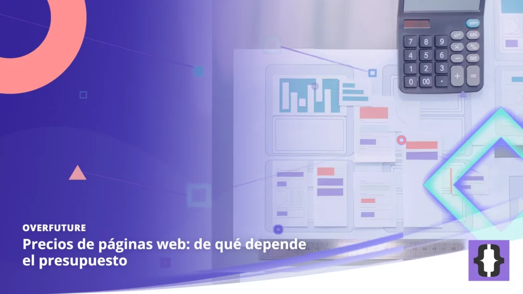 Portada del artículo «Precios de páginas web: de qué depende el presupuesto» de OverFuture, sobre una imagen de los planos de una página web con componentes, regla y calculadora