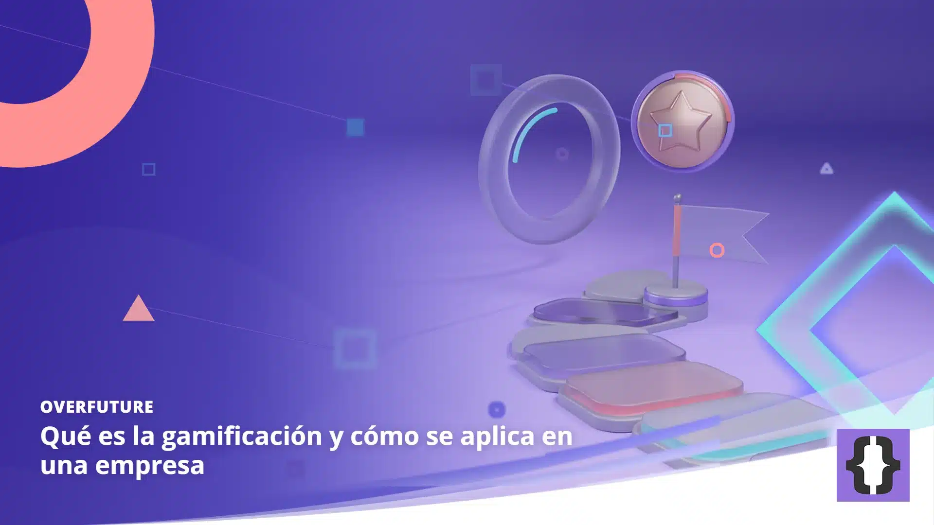 Portada del artículo «Qué es la gamificación y cómo se aplica en una empresa» de OverFuture, sobre una imagen de un camino de piedras que termina en una bandera, con un anillo de progreso y una insignia dorada flotando sobre él