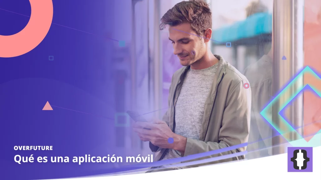 Portada del artículo «Qué es una aplicación móvil» de OverFuture, sobre una imagen de un joven que usa una app en el móvil mientras espera en una parada de tranvía