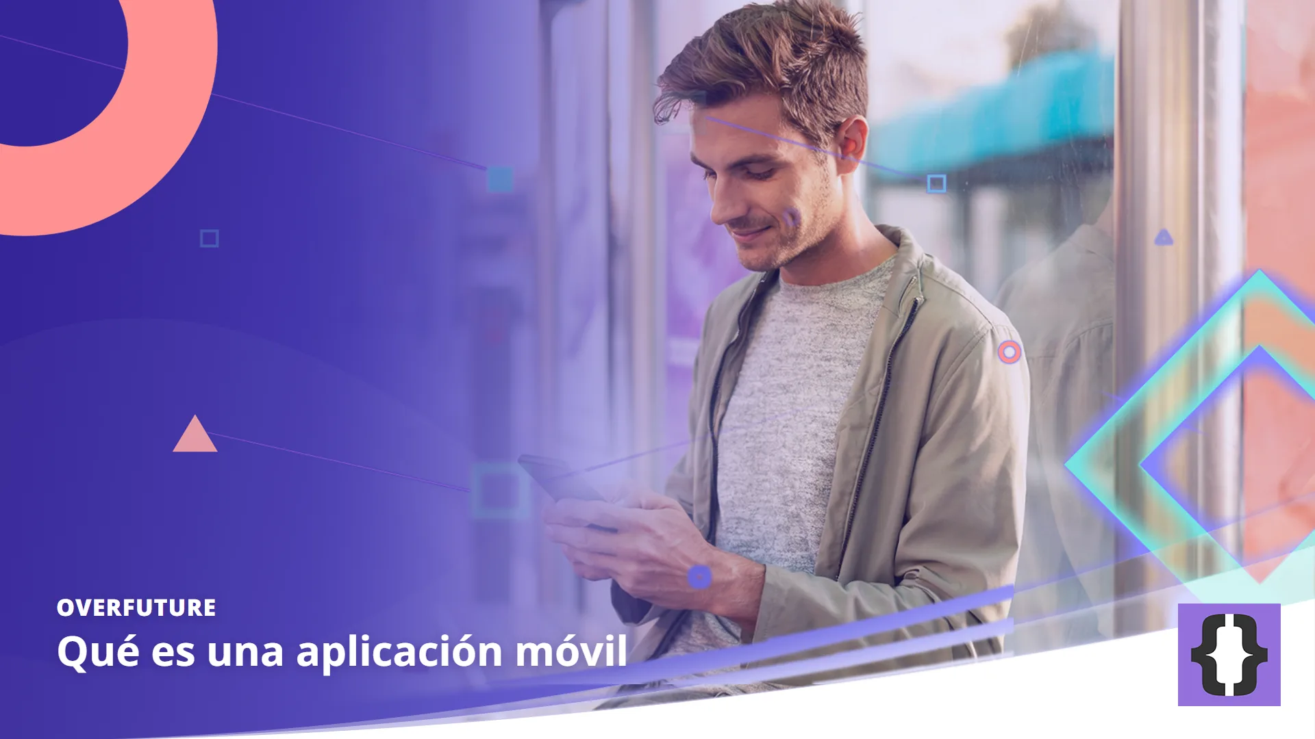 Portada del artículo «Qué es una aplicación móvil» de OverFuture, sobre una imagen de un joven que usa una app en el móvil mientras espera en una parada de tranvía