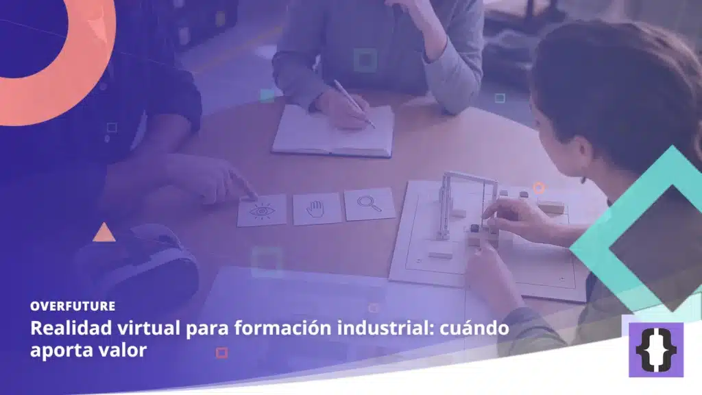 Portada del artículo «Realidad virtual para formación industrial: cuándo aporta valor» de OverFuture, sobre una imagen de una formación industrial con visor de realidad virtual