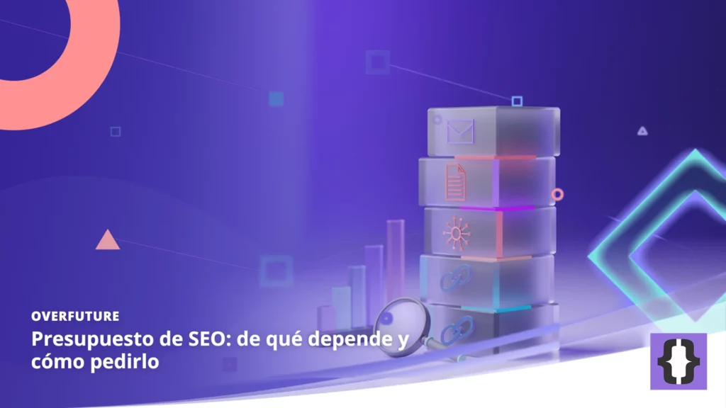 Portada del artículo «Presupuesto de SEO: de qué depende y cómo pedirlo» de OverFuture, sobre una imagen de bloques por fases con iconos de contenido, técnica y enlaces junto a una lupa