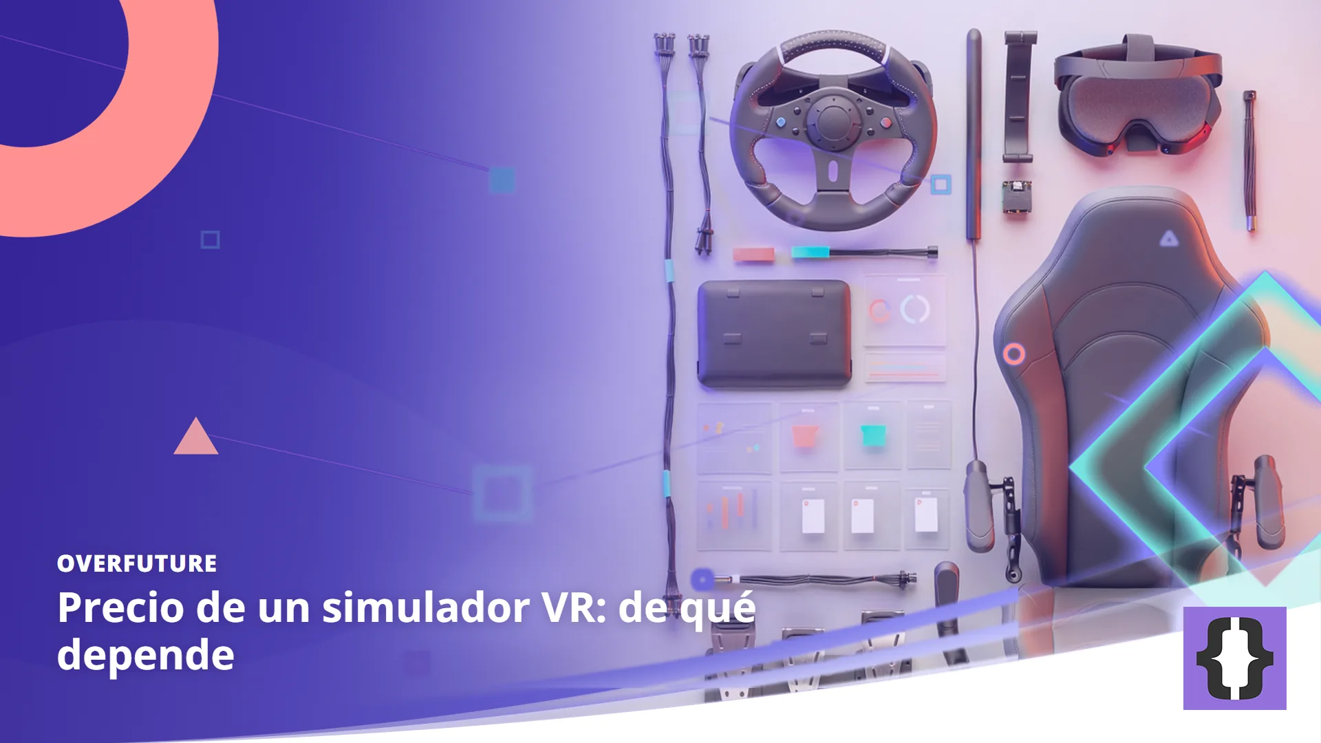 Portada del artículo «Precio de un simulador VR: de qué depende» de OverFuture, sobre una imagen de las piezas de un simulador de conducción VR en despiece