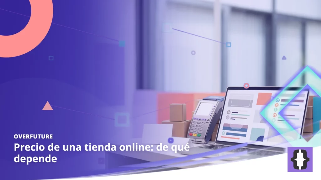 Portada del artículo «Precio de una tienda online: de qué depende» de OverFuture, sobre una imagen de etiquetas de precio, datáfono, cajas de envío y un catálogo en el portátil