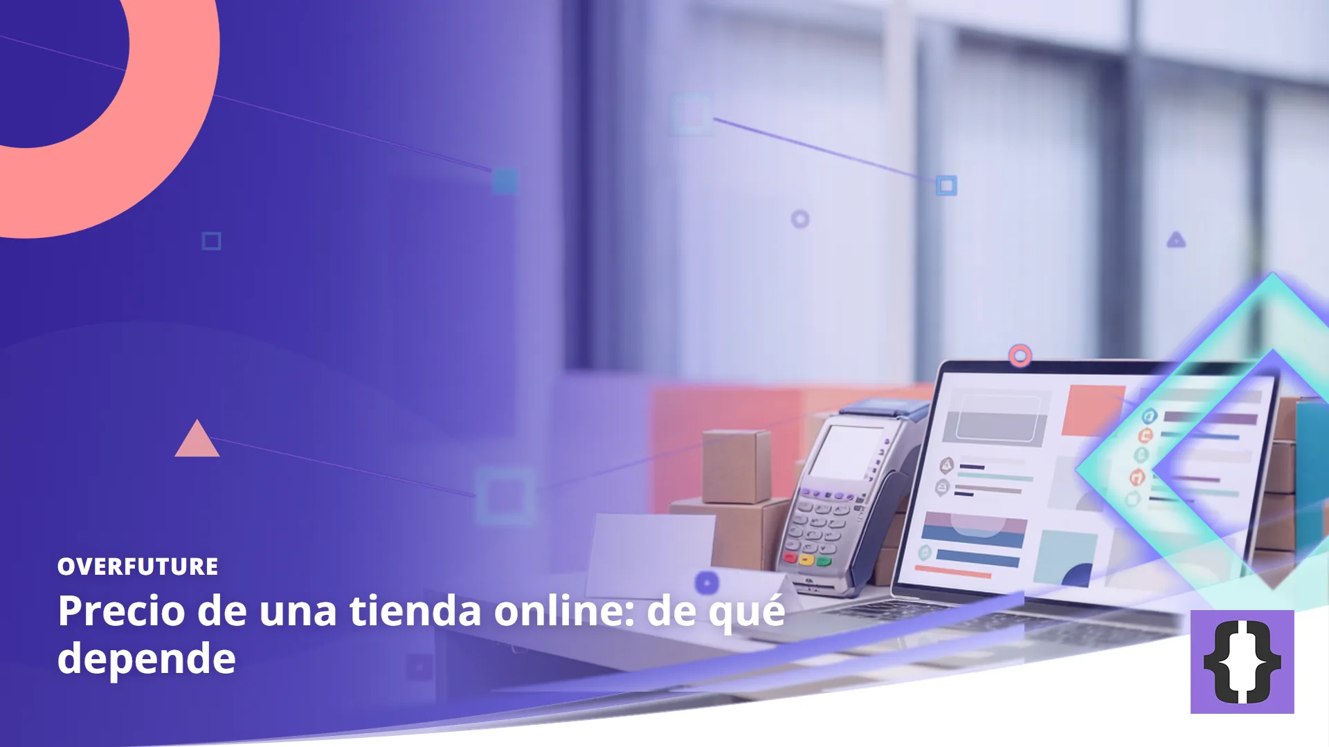 Portada del artículo «Precio de una tienda online: de qué depende» de OverFuture, sobre una imagen de etiquetas de precio, datáfono, cajas de envío y un catálogo en el portátil