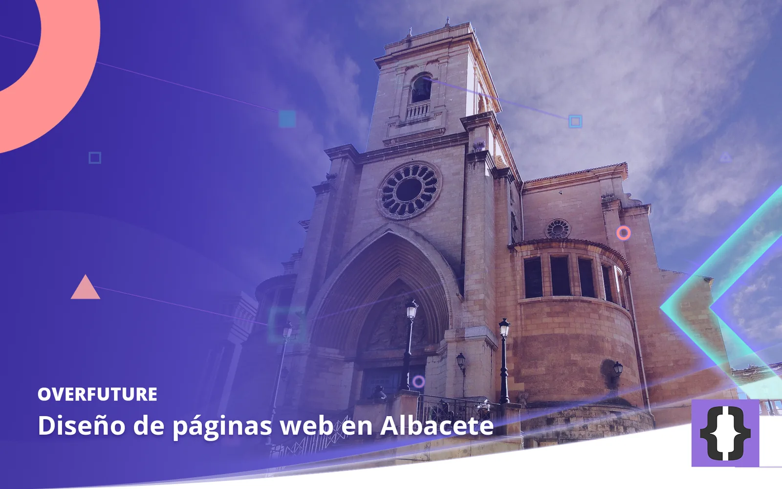 Diseño de páginas web en Albacete. Portada de OverFuture con una foto de Albacete