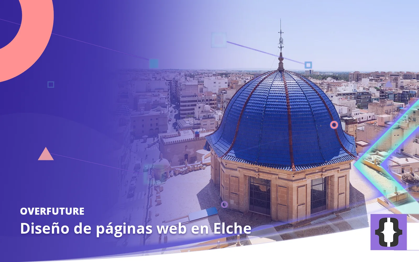 Diseño de páginas web en Elche. Portada de OverFuture con una foto de Elche