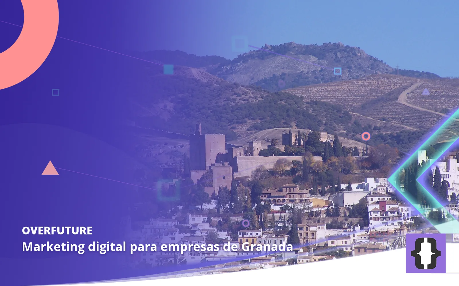 Marketing digital para empresas de Granada. Portada de OverFuture con una foto de Granada