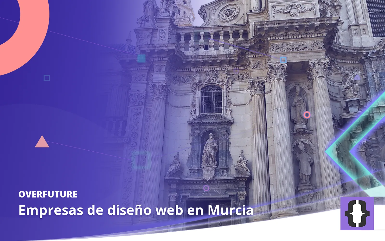 Empresas de diseño web en Murcia. Portada de OverFuture con una foto de Murcia