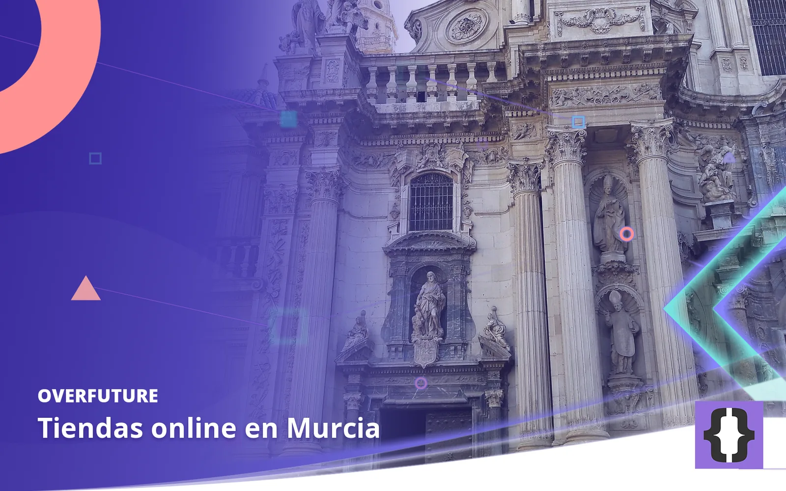 Tiendas online en Murcia. Portada de OverFuture con una foto de Murcia