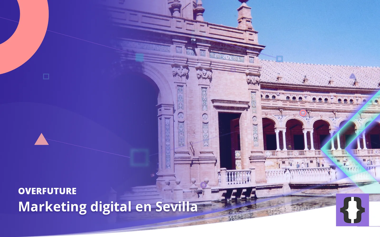 Marketing digital en Sevilla. Portada de OverFuture con una foto de Sevilla