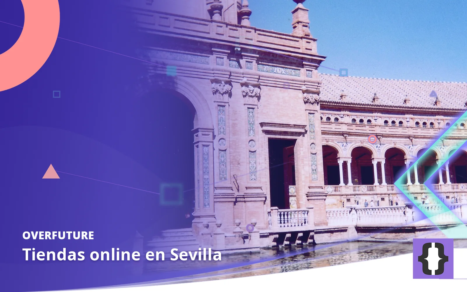 Tiendas online en Sevilla. Portada de OverFuture con una foto de Sevilla