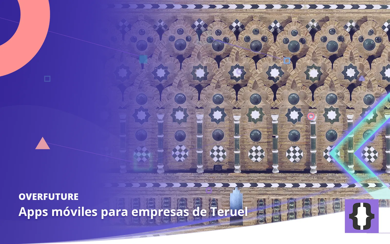 Apps móviles para empresas de Teruel. Portada de OverFuture con una foto de Teruel