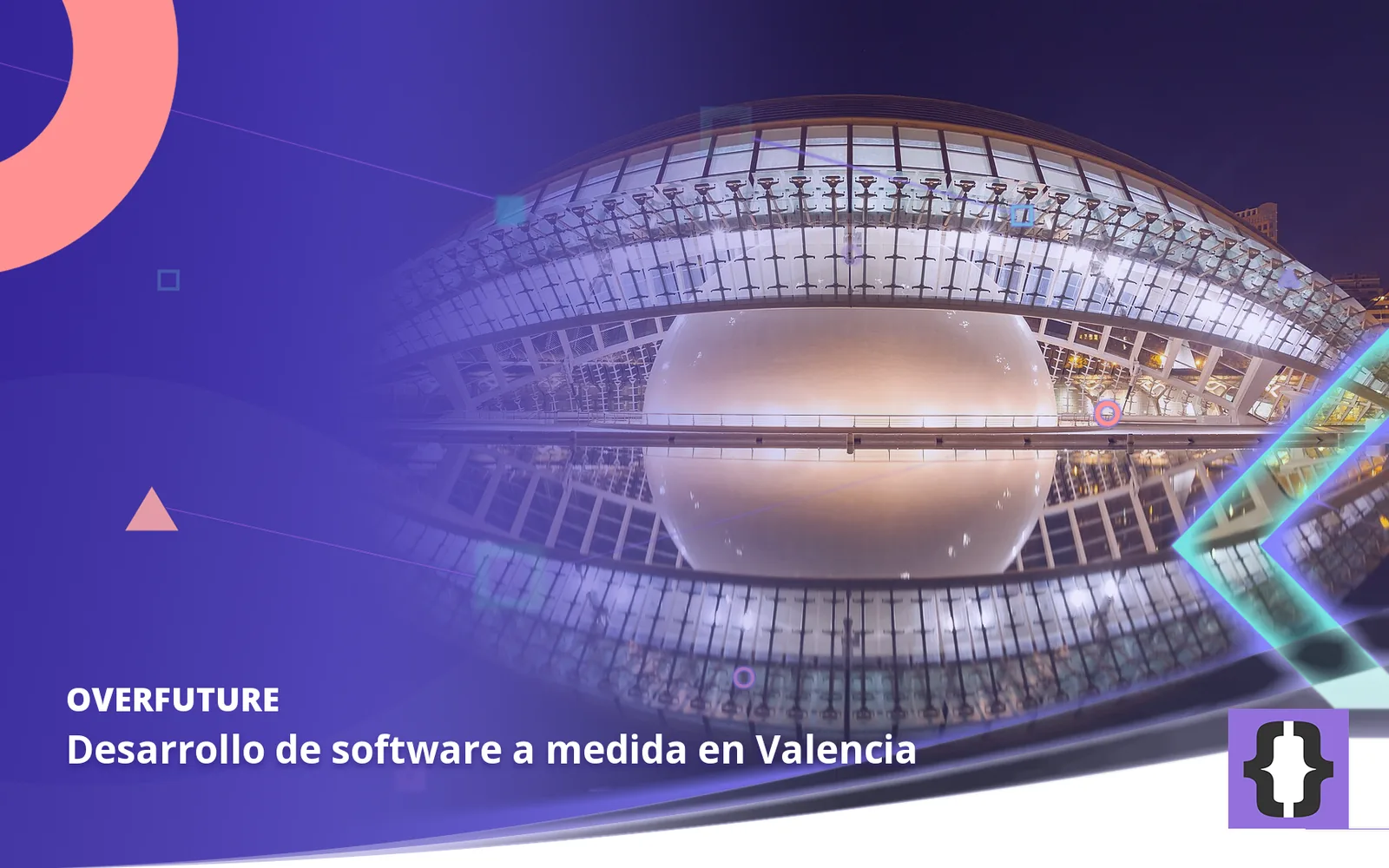 Desarrollo de software a medida en Valencia. Portada de OverFuture con una foto de Valencia